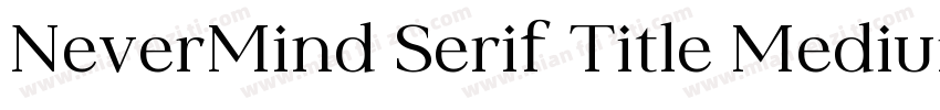 NeverMind Serif Title Medium字体转换